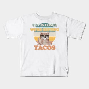 Original White - Get in Loser We are Getting Tacos Kids T-Shirt